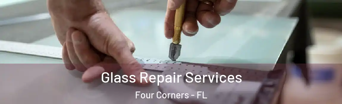  Glass Repair Services Four Corners - FL